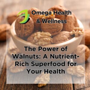 The Power of Walnuts: A Nutrient-Rich Superfood for Your Health